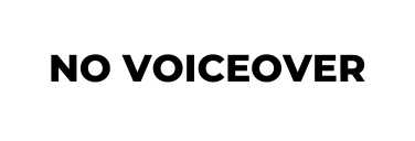NO VOICEOVER